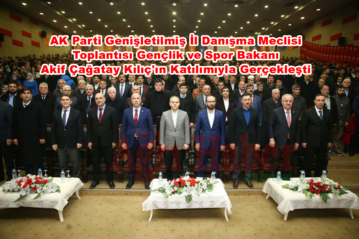 AK Parti Genişletilmiş İl Danışma Meclisi Toplantısı Gençlik ve Spor Bakanı Akif Çağatay Kılıç’ın Katılımıyla Gerçekleşti