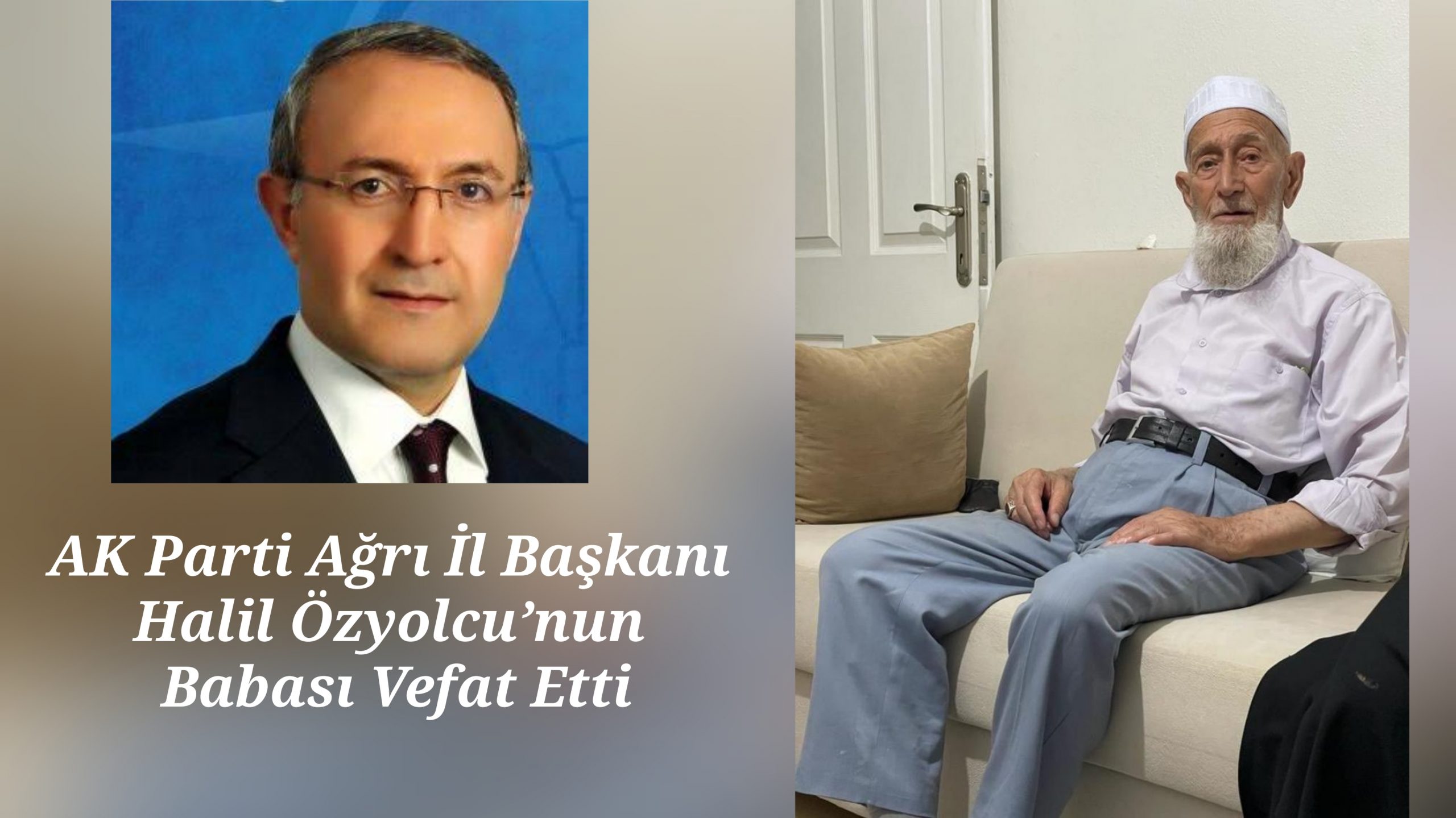 AK Parti Ağrı İl Başkanı Halil Özyolcu’nun Babası Vefat Etti