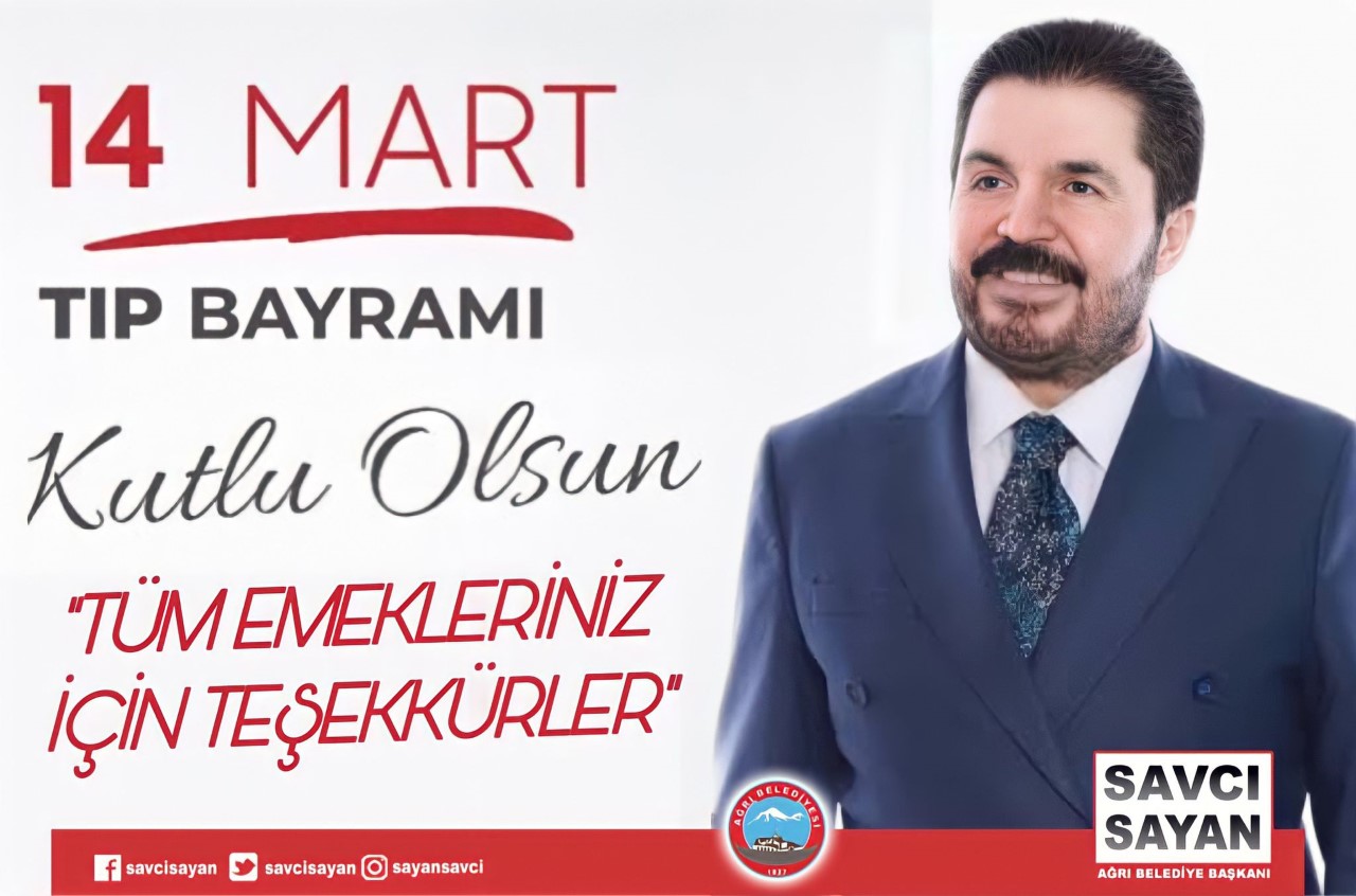 Ağrı Belediye Başkanımız Savcı Sayan, “14 Mart Tıp Bayramı” münasebetiyle bir kutlama mesajı yayınladı.